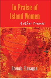 In Praise of Island Women & Other Crimes by Brenda Flanagan